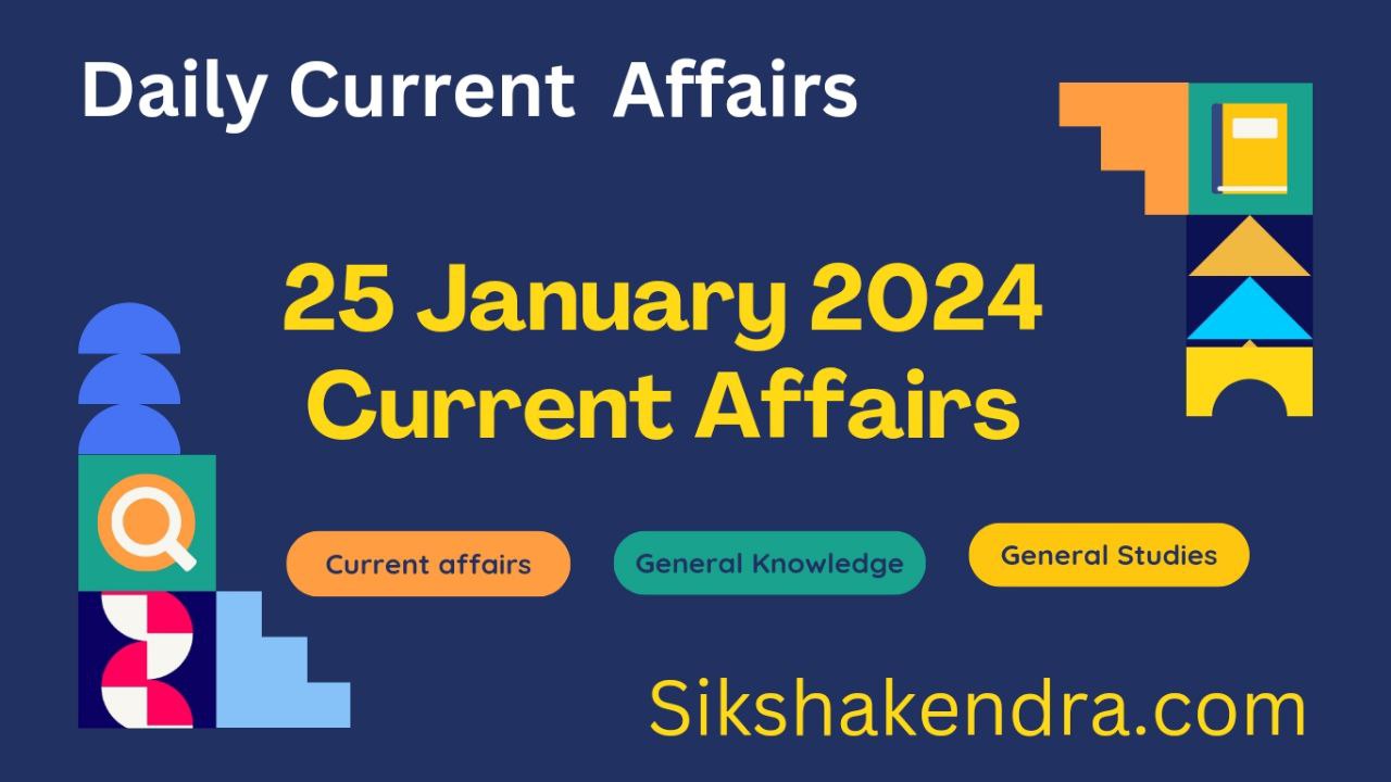 25 January 2024 Current Affairs Current Affairs 2024
