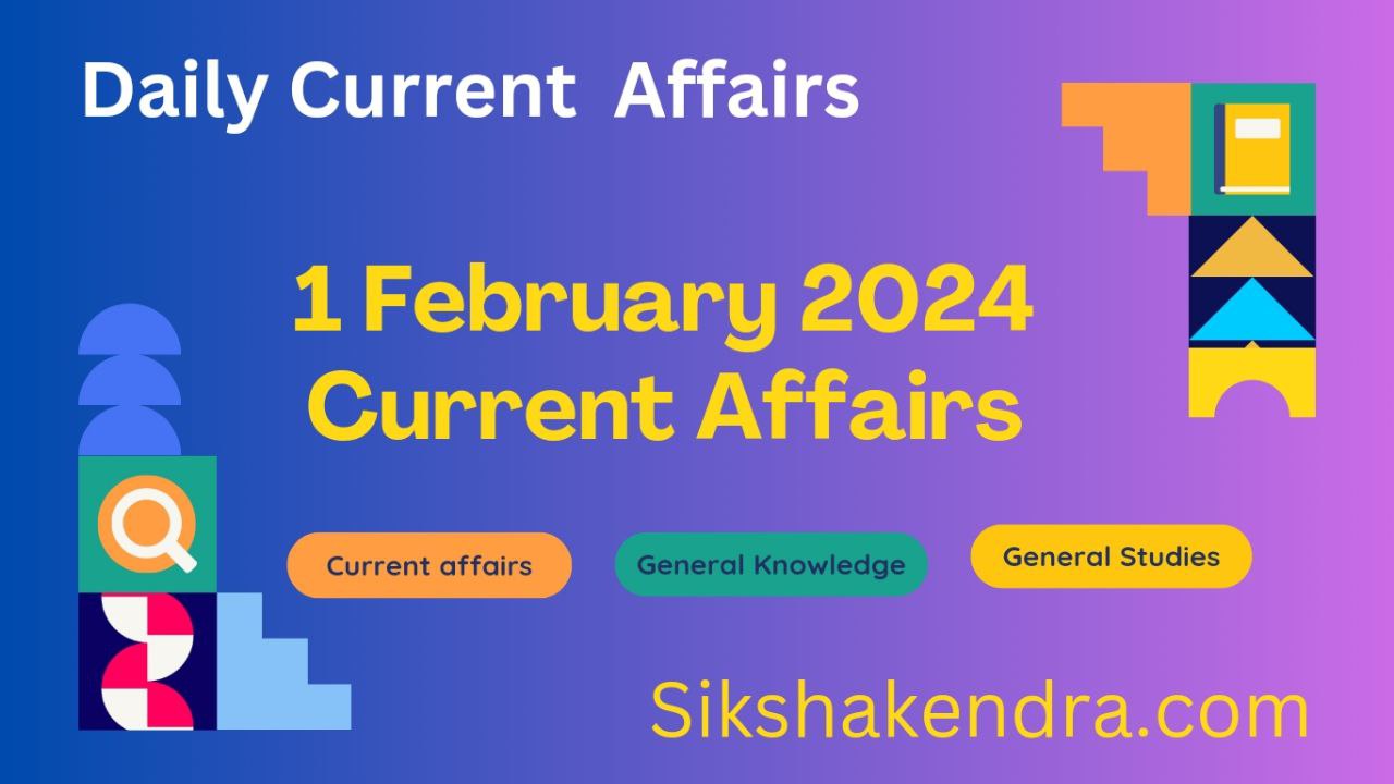 1 February 2024 Current Affairs Current Affairs 2024