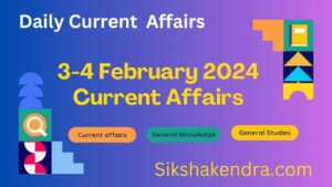 3-4 February 2024 Current Affairs Current Affairs 