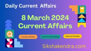 8 march 2024 current affairs curren affairs 2024 daily current affairs in hindi 